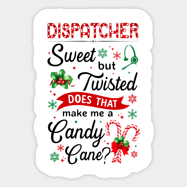 Dispatcher Sweet But Twisted Does That Make Me A Candy Cane Xmas Sticker by cogemma.art